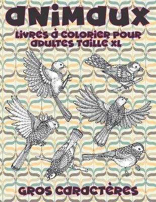 Book cover for Livres à colorier pour adultes taille XL - Gros caractères - Animaux