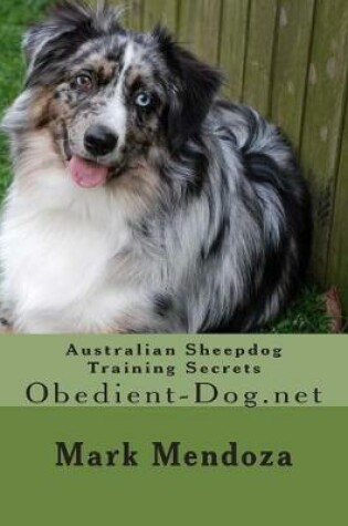 Cover of Australian Sheepdog Training Secrets