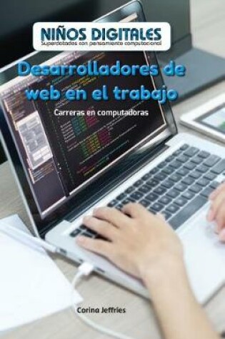 Cover of Desarrolladores de Web En El Trabajo: Carreras En Computación (Web Developers at Work: Careers in Computers)