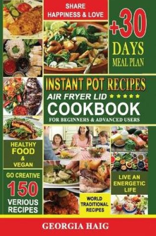 Cover of INSTANT POT AIR FRYER LID COOKBOOK for BEGINNER and ADVANCED Users