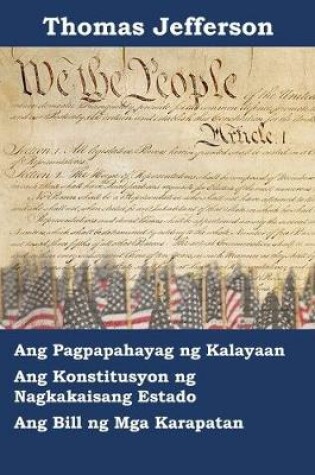Cover of Pahayag ng Kalayaan, Saligang Batas, at panukalang batas ng Mga Karapatan ng Estados Unidos ng Amerika