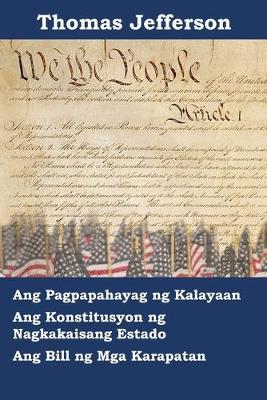 Book cover for Pahayag ng Kalayaan, Saligang Batas, at panukalang batas ng Mga Karapatan ng Estados Unidos ng Amerika