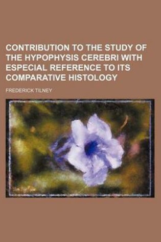 Cover of Contribution to the Study of the Hypophysis Cerebri with Especial Reference to Its Comparative Histology