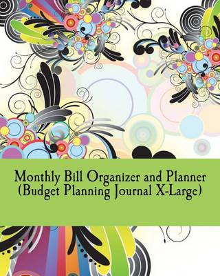 Book cover for Monthly Bill Organizer and Planner (Budget Planning Journal X-Large)