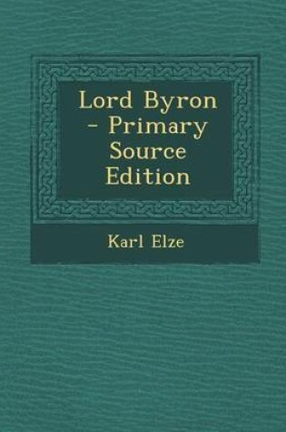 Cover of Lord Byron - Primary Source Edition