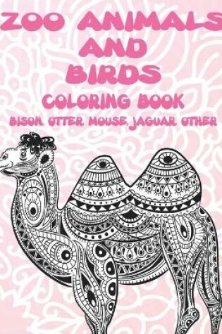 Cover of Zoo Animals and Birds - Coloring Book - Bison, Otter, Mouse, Jaguar, other