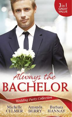 Cover of Wedding Party Collection: Always The Bachelor