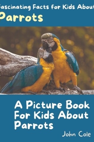 Cover of A Picture Book for Kids About Parrots