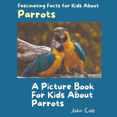 Book cover for A Picture Book for Kids About Parrots