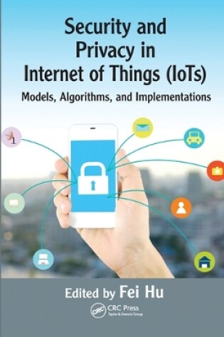 Cover of Security and Privacy in Internet of Things (IoTs)