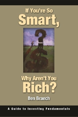 Cover of If You're So Smart, Why Aren't You Rich?