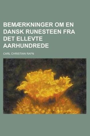 Cover of Bemaerkninger Om En Dansk Runesteen Fra Det Ellevte Aarhundrede