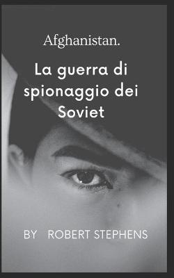 Book cover for Afghanistan La Guerra Di Spionaggio Dell'unione Sovietica