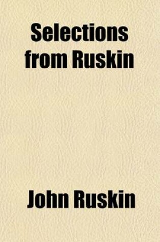 Cover of Selections from Ruskin; On Reading and Other Subjects