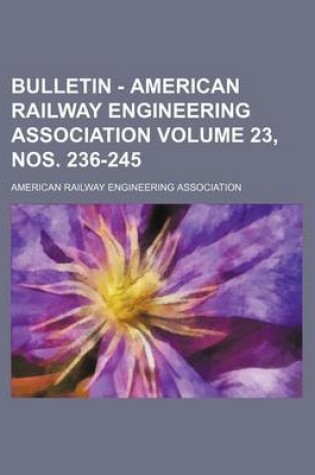 Cover of Bulletin - American Railway Engineering Association Volume 23, Nos. 236-245