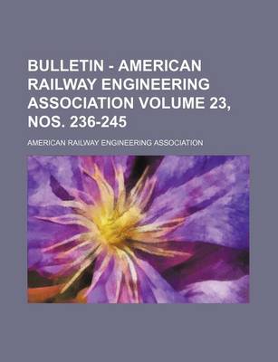 Book cover for Bulletin - American Railway Engineering Association Volume 23, Nos. 236-245