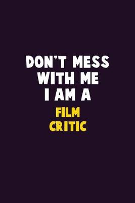 Book cover for Don't Mess With Me, I Am A Film Critic