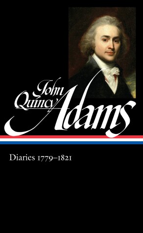 Book cover for John Quincy Adams: Diaries Vol. 1 1779-1821 (LOA #293)