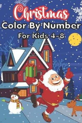 Cover of Christmas Color By Number For Kids 4-8