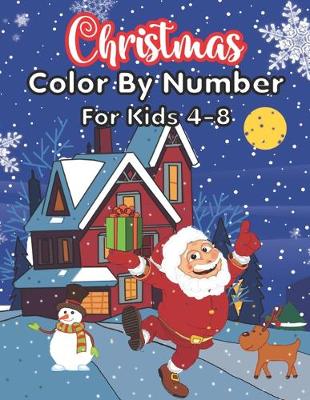 Book cover for Christmas Color By Number For Kids 4-8