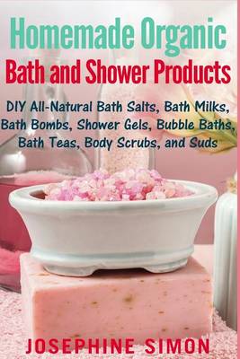 Book cover for Homemade Organic Bath and Shower Products
