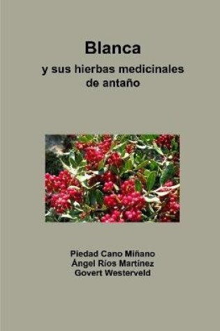 Cover of Blanca y sus hierbas medicinales de antano