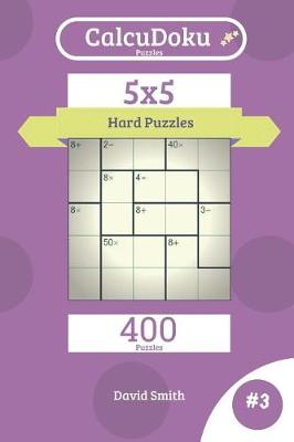 Cover of Calcudoku Puzzles - 400 Hard Puzzles 5x5 Vol.3