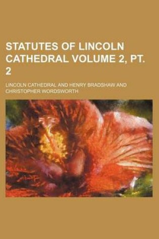 Cover of Statutes of Lincoln Cathedral Volume 2, PT. 2