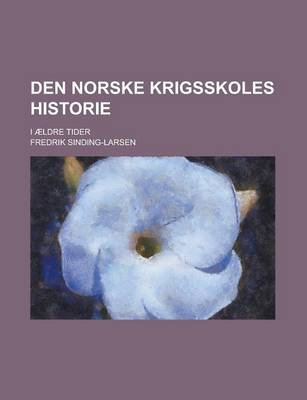 Book cover for Den Norske Krigsskoles Historie; I Aeldre Tider