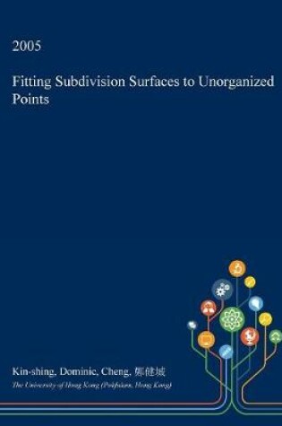 Cover of Fitting Subdivision Surfaces to Unorganized Points