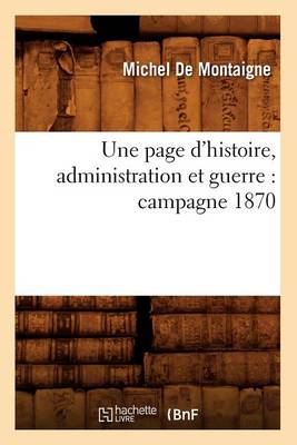 Cover of Une Page d'Histoire, Administration Et Guerre: Campagne 1870