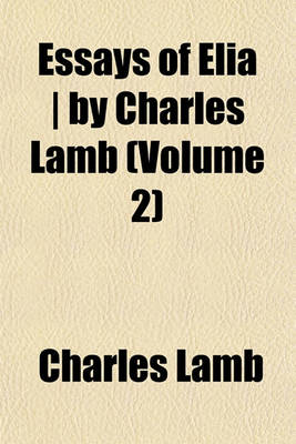 Book cover for Essays of Elia - By Charles Lamb (Volume 2)