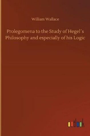 Cover of Prolegomena to the Study of Hegel´s Philosophy and especially of his Logic