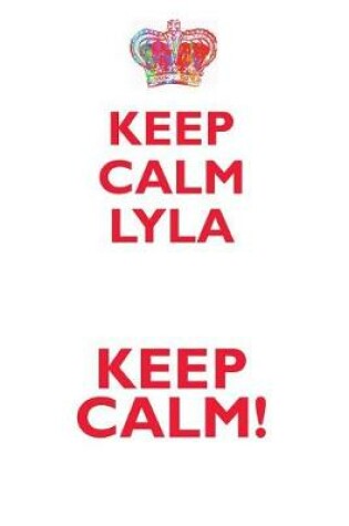 Cover of KEEP CALM LYLA! AFFIRMATIONS WORKBOOK Positive Affirmations Workbook Includes