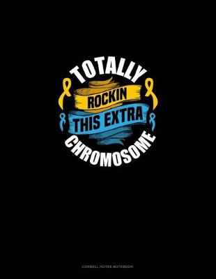 Cover of Totally Rockin' This Extra Chromosome