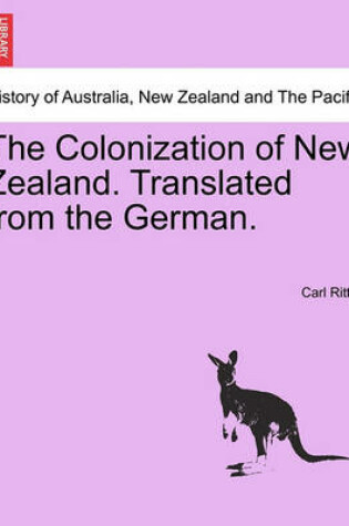 Cover of The Colonization of New Zealand. Translated from the German.