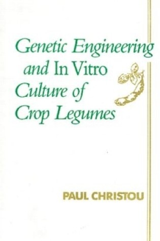 Cover of Genetic Engineering and In Vitro Culture of Crop Legumes