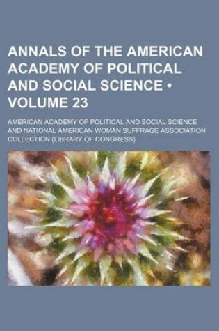 Cover of Annals of the American Academy of Political and Social Science (Volume 23)