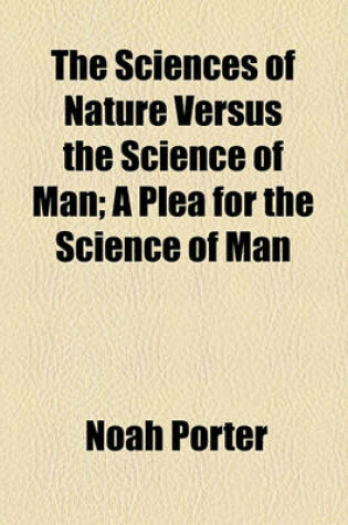 Cover of The Sciences of Nature Versus the Science of Man; A Plea for the Science of Man