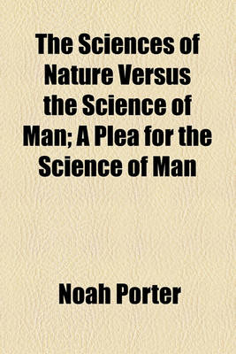 Book cover for The Sciences of Nature Versus the Science of Man; A Plea for the Science of Man