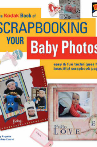 Cover of The Kodak Book of Scrapbooking Your Baby Photos