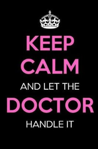 Cover of Keep Calm and Let the Doctor Handle It