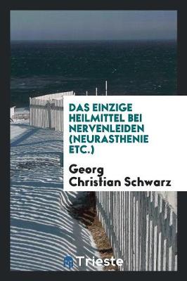 Book cover for Das Einzige Heilmittel Bei Nervenleiden (Neurasthenie Etc.)