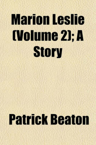 Cover of Marion Leslie (Volume 2); A Story