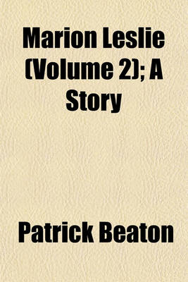 Book cover for Marion Leslie (Volume 2); A Story