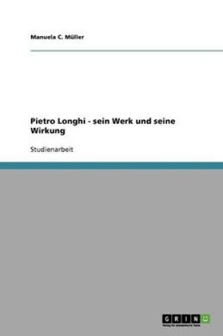 Cover of Pietro Longhi - sein Werk und seine Wirkung