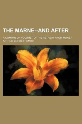 Cover of The Marne--And After; A Companion Volume to the Retreat from Mons,