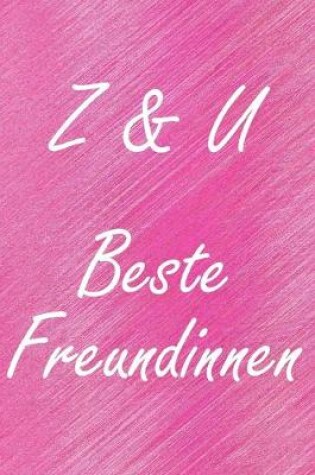 Cover of Z & U. Beste Freundinnen