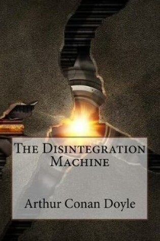 Cover of The Disintegration Machine Arthur Conan Doyle