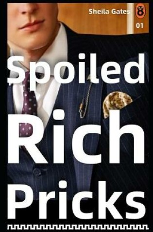 Cover of Spoiled Rich Pricks 1